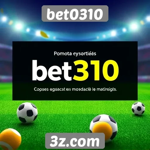 Bet0310 e suas promoções para novos usuários